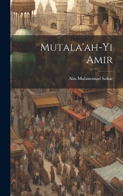 Mutala'ah-yi Amir - Abu Muhammad Sahar