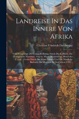 Landreise In Das Innere Von Afrika - Christian Friedrich Damberger