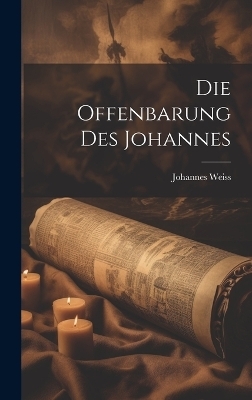 Die Offenbarung des Johannes - Johannes Weiss