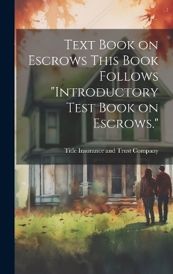 Text Book on Escrows This Book Follows "Introductory Test Book on Escrows." - 