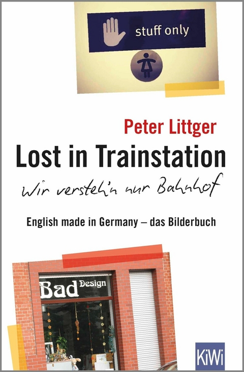 Lost in Trainstation - wir versteh'n nur Bahnhof -  Peter Littger