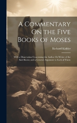 A Commentary On the Five Books of Moses - Richard Kidder