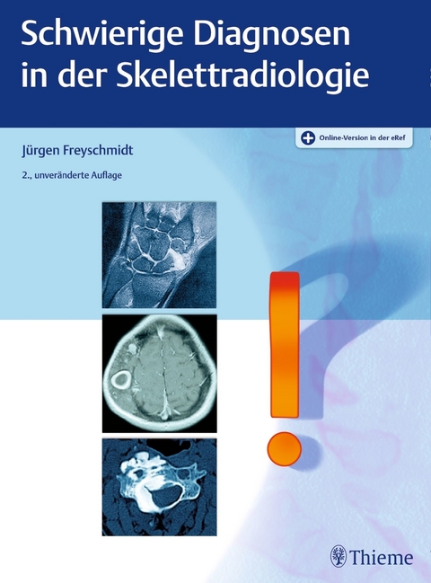 Schwierige Diagnosen in der Skelettradiologie - Jürgen Freyschmidt