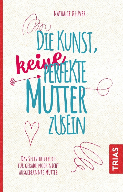 Die Kunst, keine perfekte Mutter zu sein - Nathalie Klüver