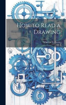 How to Read a Drawing - Vincent C Getty