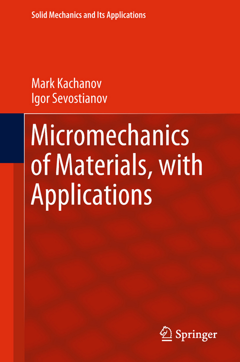 Micromechanics of Materials, with Applications - Mark Kachanov, Igor Sevostianov