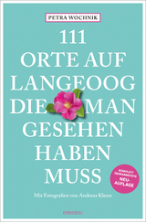 111 Orte auf Langeoog, die man gesehen haben muss - Wochnik, Petra