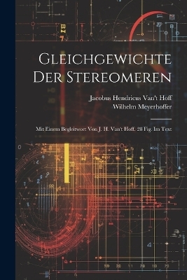 Gleichgewichte Der Stereomeren - Jacobus Hendricus Van't Hoff, Wilhelm Meyerhoffer