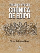 Tragedia y poder. Crónica de Edipo - Elisur Arteaga Nava