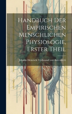 Handbuch der empirischen menschlichen Physiologie, Erster Theil - 