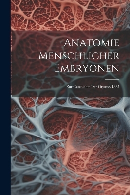 Anatomie Menschlicher Embryonen -  Anonymous