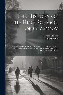 The History of the High School of Glasgow - James Cleland, Thomas Muir