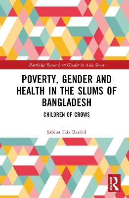 Poverty, Gender and Health in the Slums of Bangladesh - Sabina Faiz Rashid