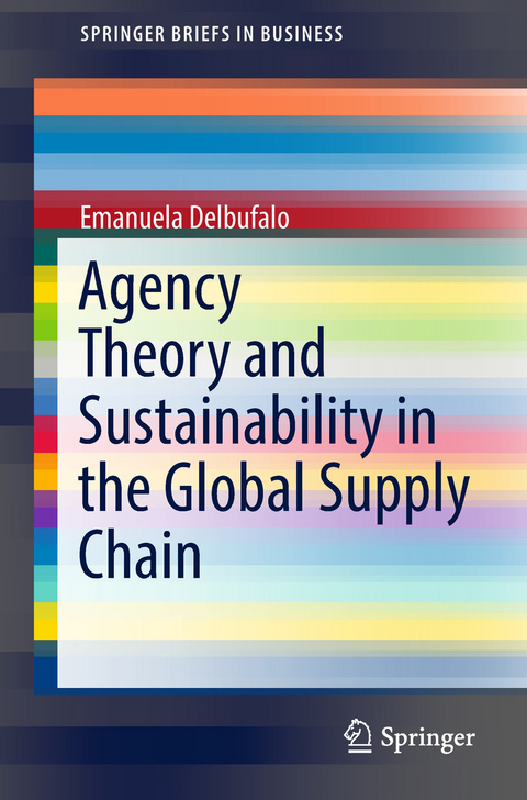 Agency Theory and Sustainability in the Global Supply Chain -  Emanuela Delbufalo