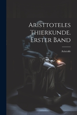 Aristtoteles Thierkunde. Erster Band -  Aristotle