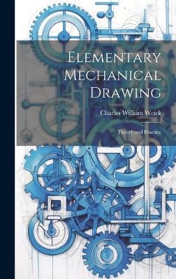 Elementary Mechanical Drawing - Charles William Weick