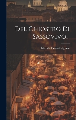 Del Chiostro Di Sassovivo... - Michele Faloci-Pulignani