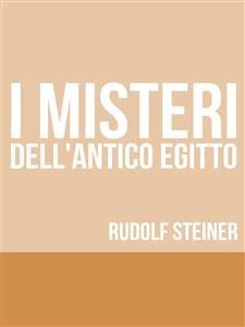 I Misteri dell'Antico Egitto - Rudolf Steiner