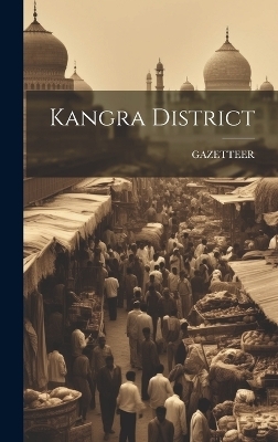 Kangra District -  GAZETTEER