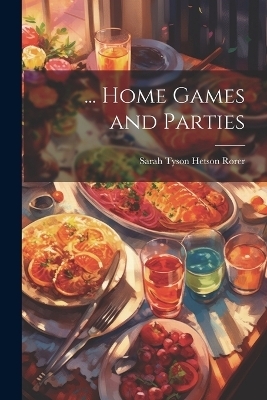 ... Home Games and Parties - Sarah Tyson Hetson Rorer