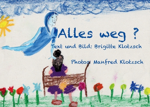 Alles weg? - Brigitte Klotzsch