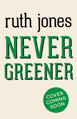Never Greener -  Ruth Jones