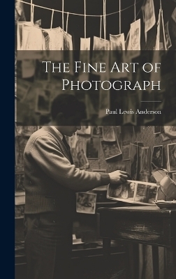 The Fine art of Photograph - Paul Lewis Anderson