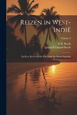 Reizen in West-Indië - G B Bosch, Leonard Eduard Bosch