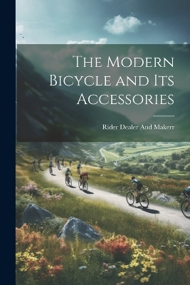 The Modern Bicycle and its Accessories - Rider Dealer and Makerr