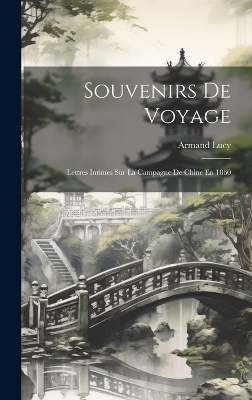 Souvenirs De Voyage - Armand Lucy