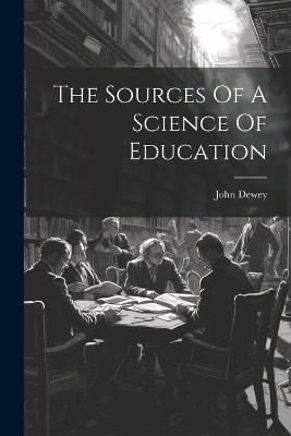 The Sources Of A Science Of Education - 