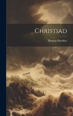 Christiad - Thomas Hawkins