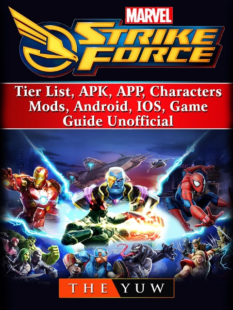 Marvel Strike Force, Tier List, APK, APP, Characters, Mods, Android, IOS, Game Guide Unofficial -  The Yuw