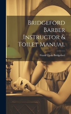 Bridgeford Barber Instructor & Toilet Manual - 