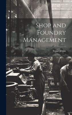 Shop and Foundry Management - Stuart Dean