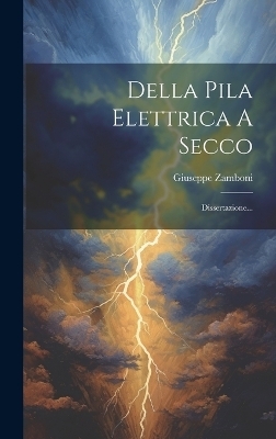 Della Pila Elettrica A Secco - Giuseppe Zamboni