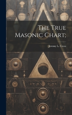 The True Masonic Chart; - 