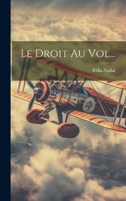 Le Droit Au Vol... - Félix Nadar