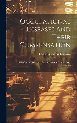 Occupational Diseases And Their Compensation - Frederick Ludwig Hoffman