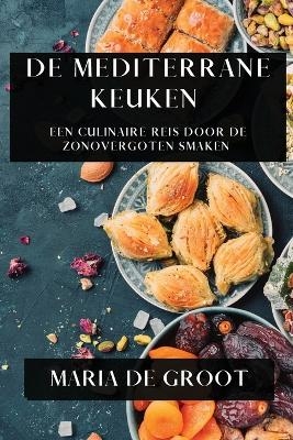 De Mediterrane Keuken - Maria de Groot