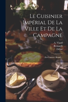 Le Cuisinier Impérial De La Ville Et De La Campagne - A Viard,  Fouret,  Délan