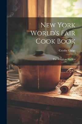 New York World's Fair Cook Book - Crosby Gaige