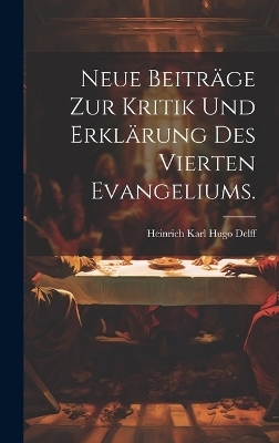 Neue Beiträge zur Kritik und Erklärung des Vierten Evangeliums. - 