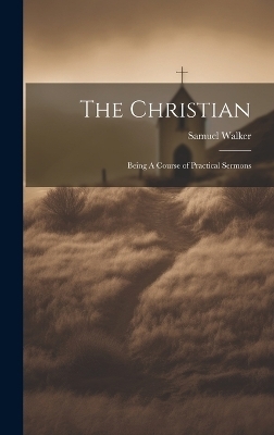 The Christian - Samuel Walker