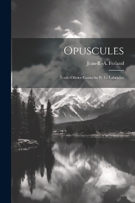 Opuscules; Louis-olivier Gamache Et Le Labrador - 