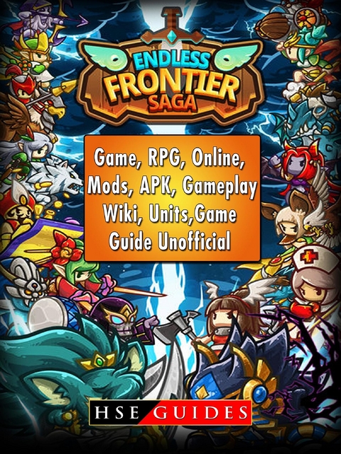 Endless Frontier Saga Game, RPG, Online, Mods, APK, Gameplay, Wiki, Units, Game Guide Unofficial -  HSE Guides