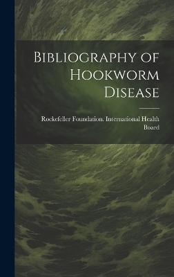 Bibliography of Hookworm Disease - 