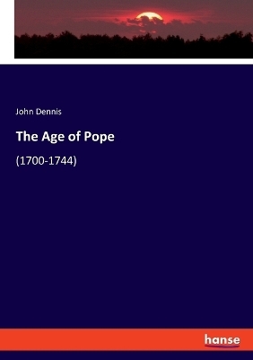 The Age of Pope - John Dennis