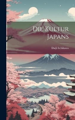 Die Kultur Japans - Daiji Itchikawa