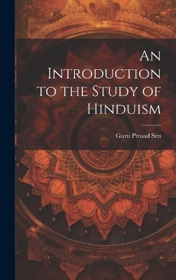 An Introduction to the Study of Hinduism - Guru Prosad Sen